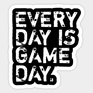 Everyday is game day Sticker